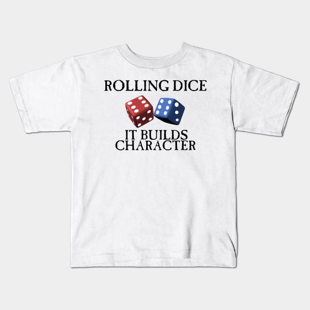 Rolling Dice Builds Character Kids T-Shirt by SimonBreeze